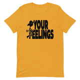 Your Feelings T-Shirt