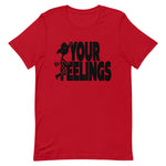 Your Feelings T-Shirt